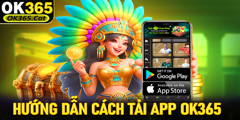 Hướng dẫn cách tải app OK365 về điện thoại một cách dễ dàng